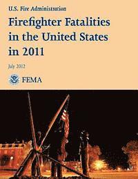 Federal Emergency Management Agency, U. S. Fire Administration - Firefighter Fatalities in the United States in 2011, Häftad. Tillgänglighet: Lägg i varukorg