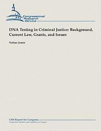 Nathan James - DNA Testing in Criminal Justice: Background, Current Law, Grants and Issues, Häftad. Tillgänglighet: Lägg i varukorg