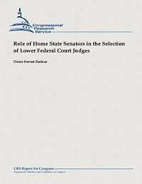Denis Steven Rutkus - Role of Home State Senators in the Selection of Lower Federal Court Judges, Häftad. Tillgänglighet: Lägg i varukorg