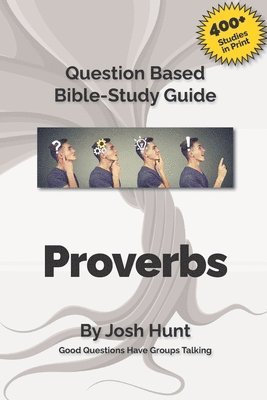 Good Questions Have Small Groups Talking - Proverbs