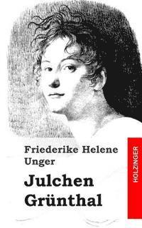 Friederike Helene Unger - Julchen Grünthal, Häftad