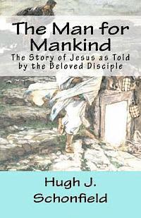 Hugh J. Schonfield, Stephen A. Engelking Mba - The Man for Mankind: The Story of Jesus as Told by the Beloved Disciple, Häftad