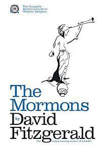 David Fitzgerald - The Complete Heretic's Guide to Western Religion Book One: The Mormons, Häftad. Tillgänglighet: Lägg i varukorg