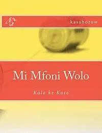 Kasahorow - Mi Mfoni Wolo: Kala ke Kase, Häftad. Tillgänglighet: Lägg i varukorg