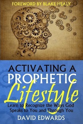 David W Edwards - Activating a Prophetic Lifestyle, Häftad. Tillgänglighet: Lägg i varukorg