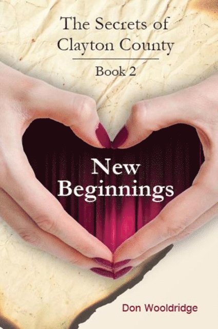 Don Wooldridge - New Beginnings: Book 2 The Secrets of Clayton County Trilogy, Häftad. Tillgänglighet: Lägg i varukorg