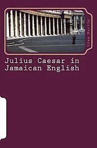 Liam Martin - Julius Caesar in Jamaican English: Two patois versions of Shakespeare's play, Häftad. Tillgänglighet: Lägg i varukorg