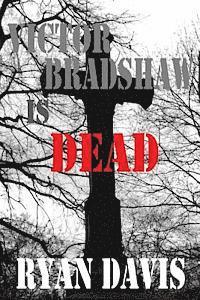 Ryan Davis - Victor Bradshaw Is Dead, Häftad. Tillgänglighet: Lägg i varukorg
