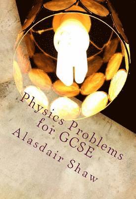 Alasdair Shaw - Physics Problems for GCSE, Häftad. Tillgänglighet: Lägg i varukorg