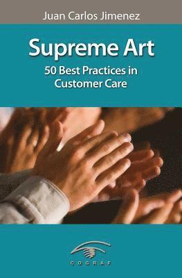 Juan Carlos Jimenez - Supreme Art: 50 Best Practices in Customer Care, Häftad