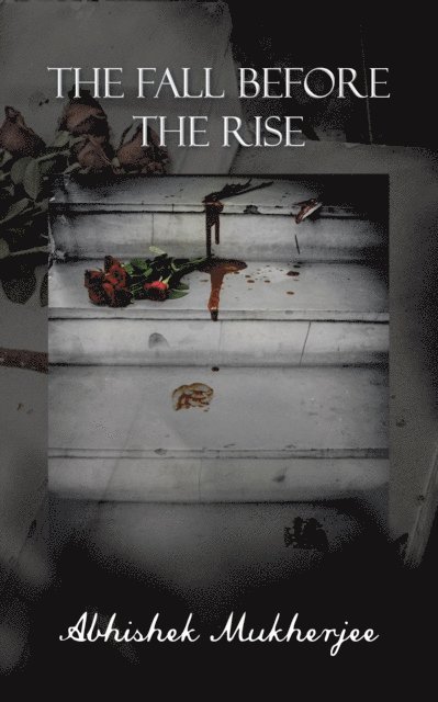 Abhishek Mukherjee - Fall Before the Rise, E-bok