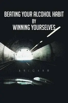 Balcham - Beating Your Alcohol Habit by Winning Yourselves, Häftad. Tillgänglighet: Lägg i varukorg