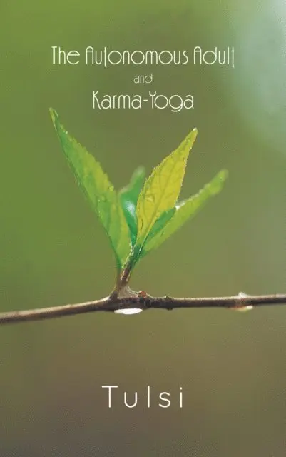 Tulsi Bhandari - Autonomous Adult and Karma-Yoga, E-bok. Tillgänglighet: Lägg i varukorg