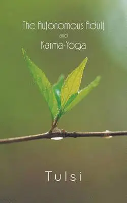 Tulsi Bhandari - Autonomous Adult and Karma-Yoga, Häftad. Tillgänglighet: Lägg i varukorg
