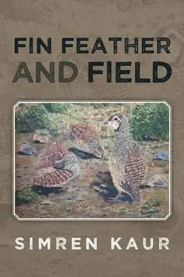Simren Kaur - Fin Feather and Field, Häftad. Tillgänglighet: Lägg i varukorg