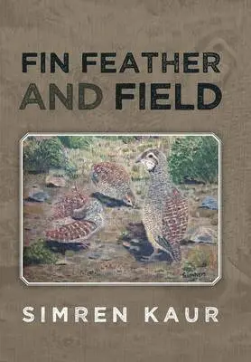 Simren Kaur - Fin Feather and Field, Inbunden. Tillgänglighet: Lägg i varukorg