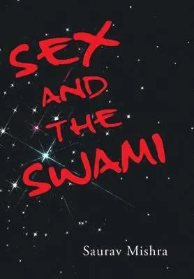 Saurav Mishra - Sex and the Swami, Inbunden. Tillgänglighet: Lägg i varukorg