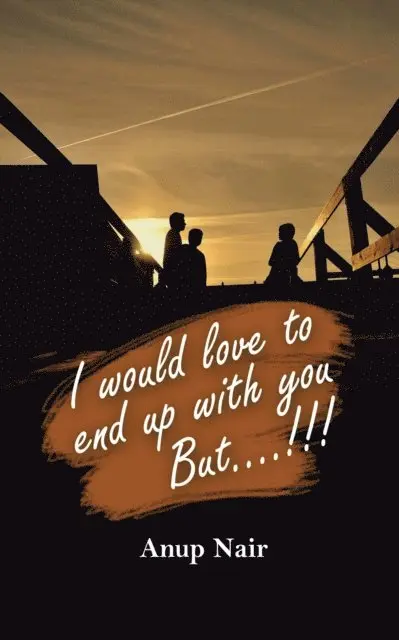 Anup Nair - I Would Love to End up with You, But!!!, E-bok. Tillgänglighet: Lägg i varukorg