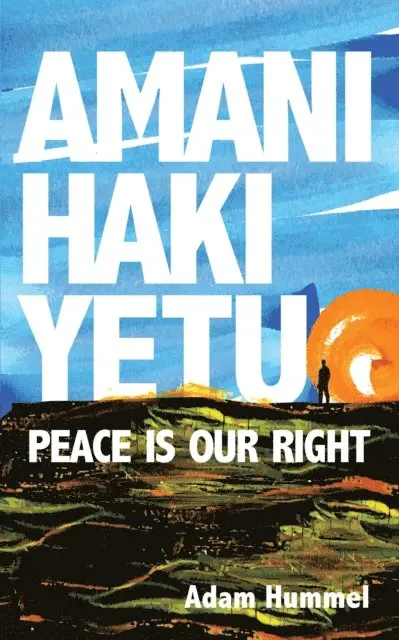 Adam Hummel - Amani Haki Yetu, E-bok. Tillgänglighet: Lägg i varukorg