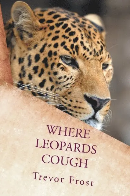 Trevor Frost - Where Leopards Cough, E-bok. Tillgänglighet: Lägg i varukorg