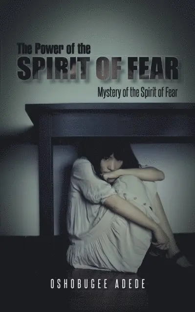 Oshobugee Adede - Power of the Spirit of Fear, E-bok. Tillgänglighet: Lägg i varukorg