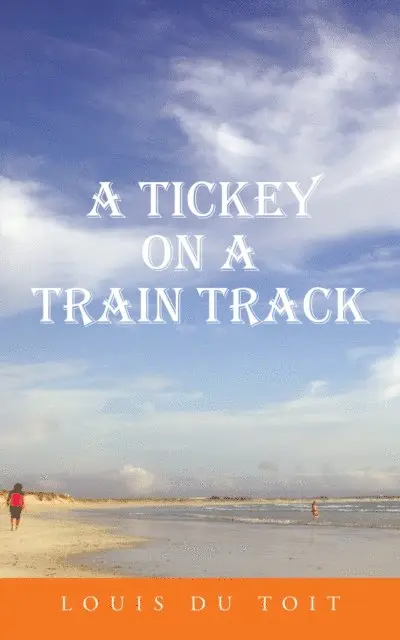 Louis Du Toit - Tickey on a Train Track, E-bok. Tillgänglighet: Lägg i varukorg