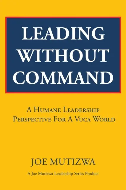 Joe Mutizwa - Leading Without Command, E-bok. Tillgänglighet: Lägg i varukorg