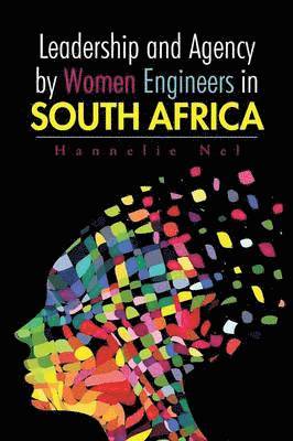 Hannelie Nel - Leadership and Agency by Women Engineers in South Africa, Häftad. Tillgänglighet: Lägg i varukorg