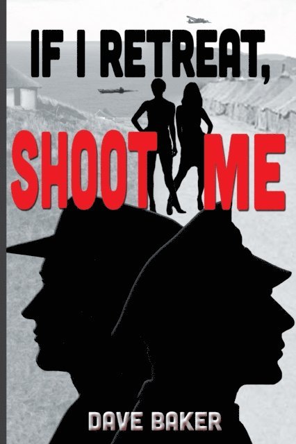 Dave Baker - If I Retreat, Shoot Me, E-bok