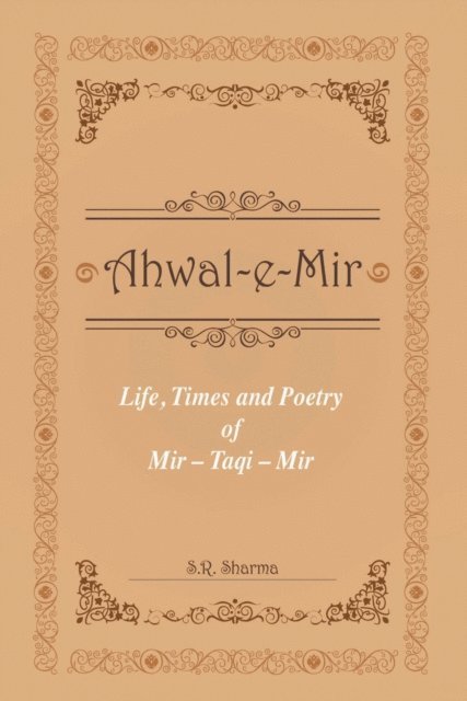 S R Sharma - Life,Times and Poetry of Mir, E-bok