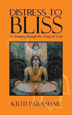 Kriti Parashar - Distress to Bliss, Häftad