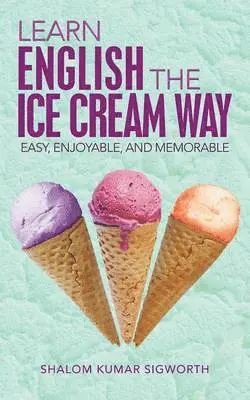 Shalom Kumar Sigworth - Learn English the Ice Cream Way, Häftad. Tillgänglighet: Lägg i varukorg