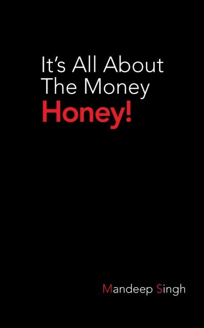 Mandeep Singh - It'S All About the Money Honey!, E-bok