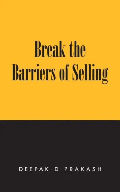 Deepak D Prakash - Break the Barriers of Selling, E-bok. Tillgänglighet: Lägg i varukorg