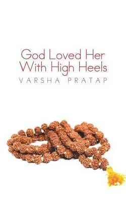 Varsha Pratap - God Loved Her With High Heels, Häftad. Tillgänglighet: Lägg i varukorg