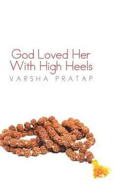 Varsha Pratap - God Loved Her With High Heels, Inbunden. Tillgänglighet: Lägg i varukorg