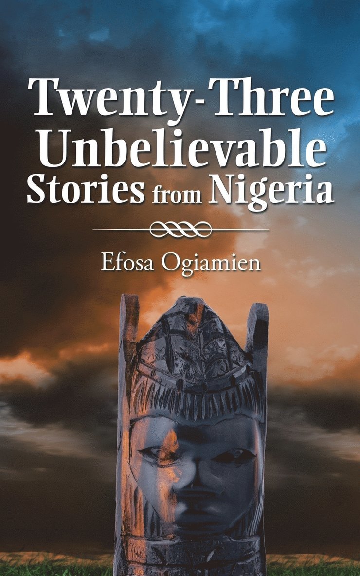 Efosa Ogiamien - Twenty-Three Unbelievable Stories from Nigeria, Häftad. Tillgänglighet: Lägg i varukorg