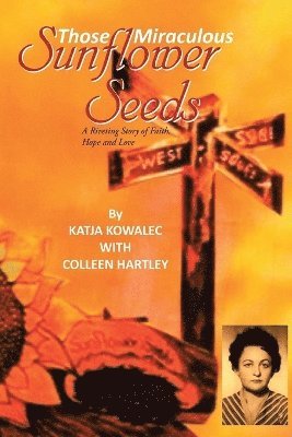 Those Miraculous Sunflower Seeds av Katja Kowalec