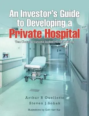 Arthur R Ouellette Sobak - Investor's Guide to Developing a Private Hospital, Häftad. Tillgänglighet: Lägg i varukorg