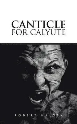 Robert Halsey - Canticle for Calyute, Häftad. Tillgänglighet: Lägg i varukorg