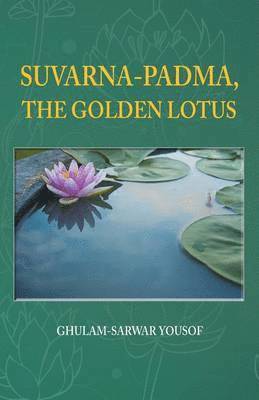 Ghulam-Sarwar Yousof - Suvarna-Padma, the Golden Lotus, Häftad