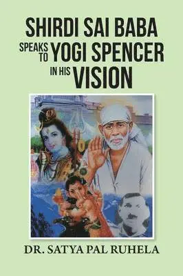 Satya Pal Ruhela - Shirdi Sai Baba Speaks to Yogi Spencer in His Vision, Häftad. Tillgänglighet: Lägg i varukorg