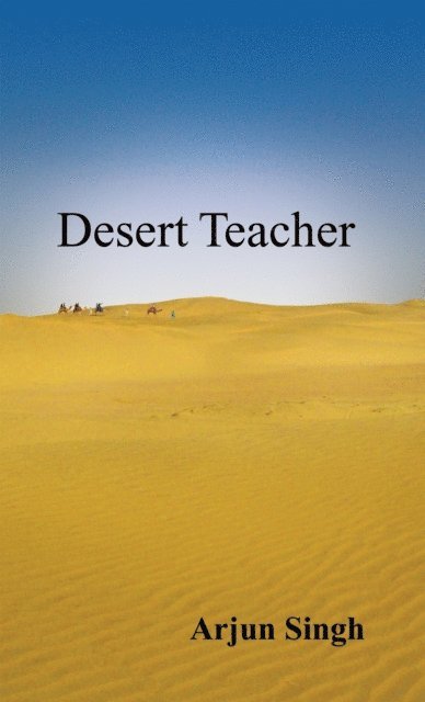 Arjun Singh - Desert Teacher, E-bok