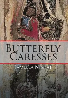 Jameela Nishat - Butterfly Caresses, Inbunden. Tillgänglighet: Lägg i varukorg
