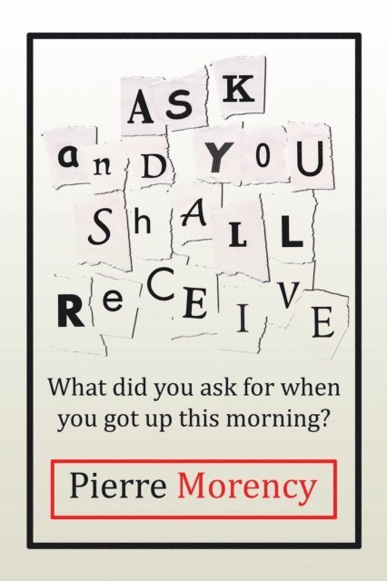 Pierre Morency - Ask and You Shall Receive, E-bok