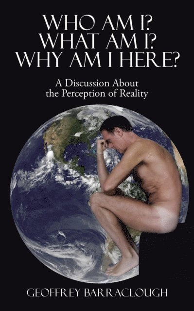 Geoffrey Barraclough - Who Am I? What Am I? Why Am I Here?, E-bok