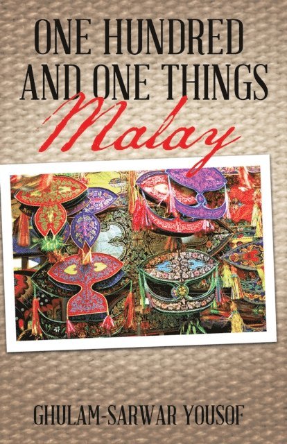GHULAM-SARWAR YOUSOF - One Hundred and One Things Malay, E-bok