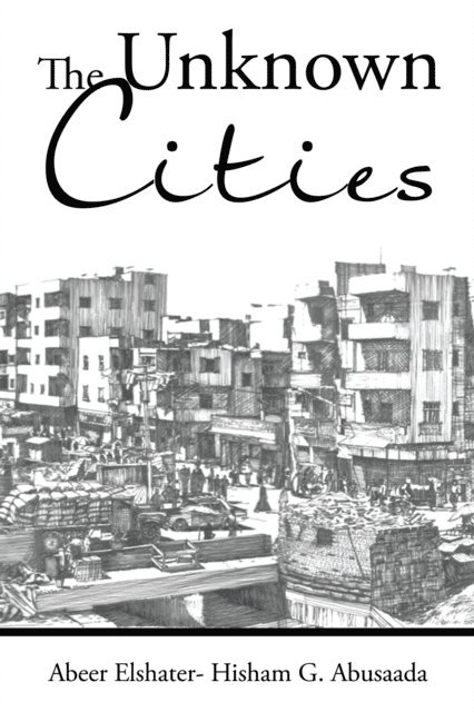 Abeer Elshater - Unknown Cities, E-bok