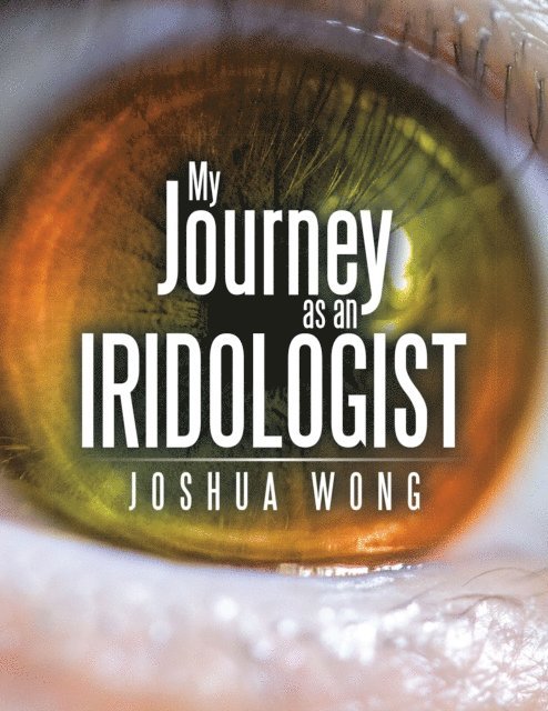 Joshua Wong - My Journey as an Iridologist, E-bok