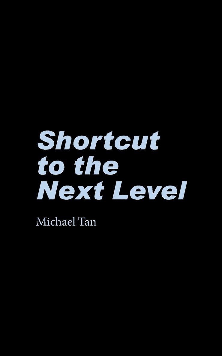 Michael Tan - Shortcut to the Next Level, Häftad